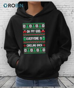 Oh My God Everyone Is Circling Back Ugly Christmas Shirt