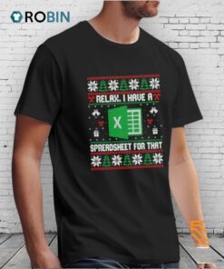 Relax I Have A Spreadsheet For That Ugly Christmas Shirt