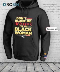 Roland Martin Don’t Blame Me I Voted For The Black Woman Shirt