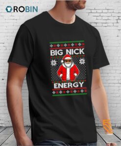 Santa Big Nick Energy Ugly Christmas Shirt