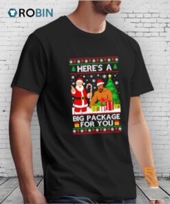 Santa Here’s A Big Package For You Ugly Christmas Shirt