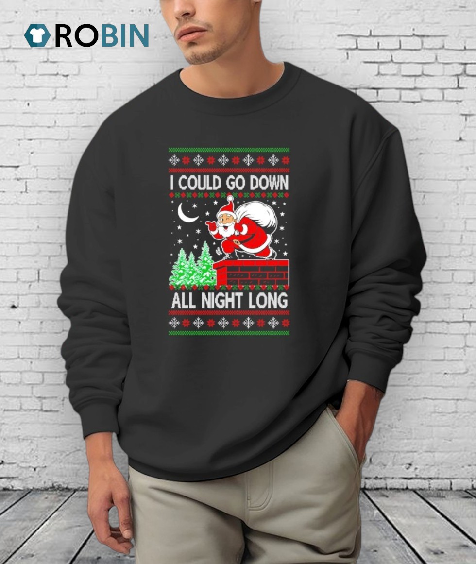 Santa I Could Go Down All Night Long Ugly Christmas Shirt Santa I Could Go Down All Night Long Ugly Christmas Shirt