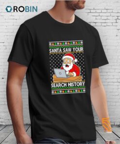 Santa Saw Your Search History Ugly Christmas Shirt