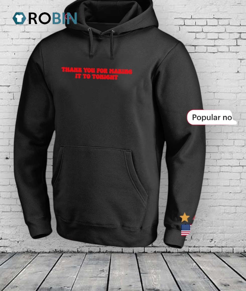 Thank You For Making It To Tonight Shirt Thank You For Making It To Tonight Shirt