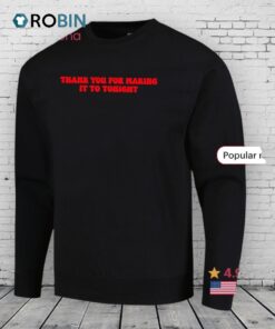 Thank You For Making It To Tonight Shirt Thank You For Making It To Tonight Shirt