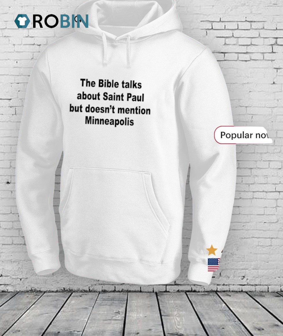 The Bible Talks About Saint Paul But Doesn't Mention Minneapolis Shirt The Bible Talks About Saint Paul But Doesn't Mention Minneapolis Shirt