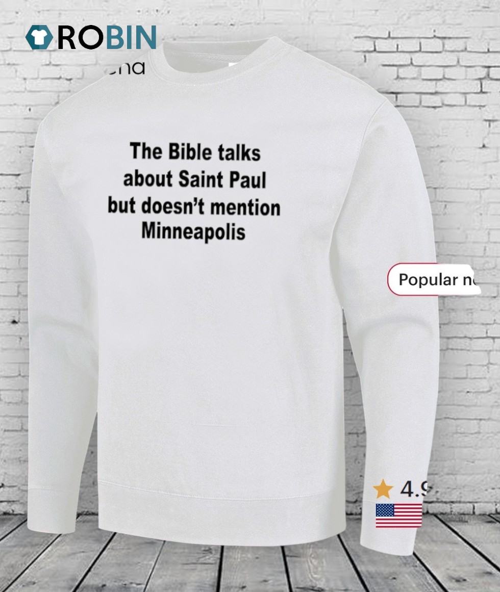 The Bible Talks About Saint Paul But Doesn’t Mention Minneapolis Shirt The Bible Talks About Saint Paul But Doesn’t Mention Minneapolis Shirt