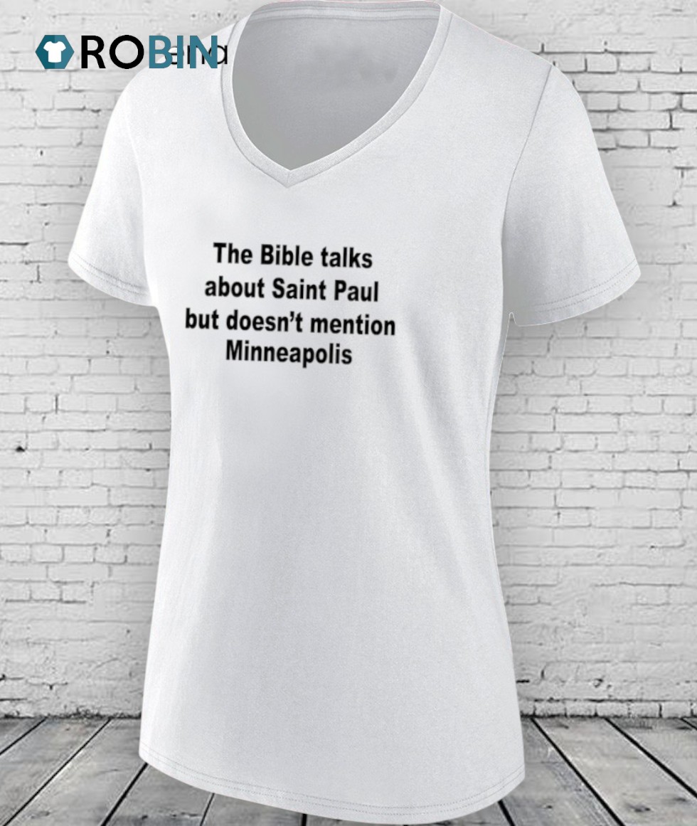 The Bible Talks About Saint Paul But Doesn’t Mention Minneapolis Shirt The Bible Talks About Saint Paul But Doesn’t Mention Minneapolis Shirt
