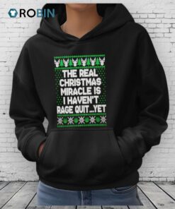 The Real Miracle Is I Haven’t Rage Quit Yet Ugly Christmas Shirt