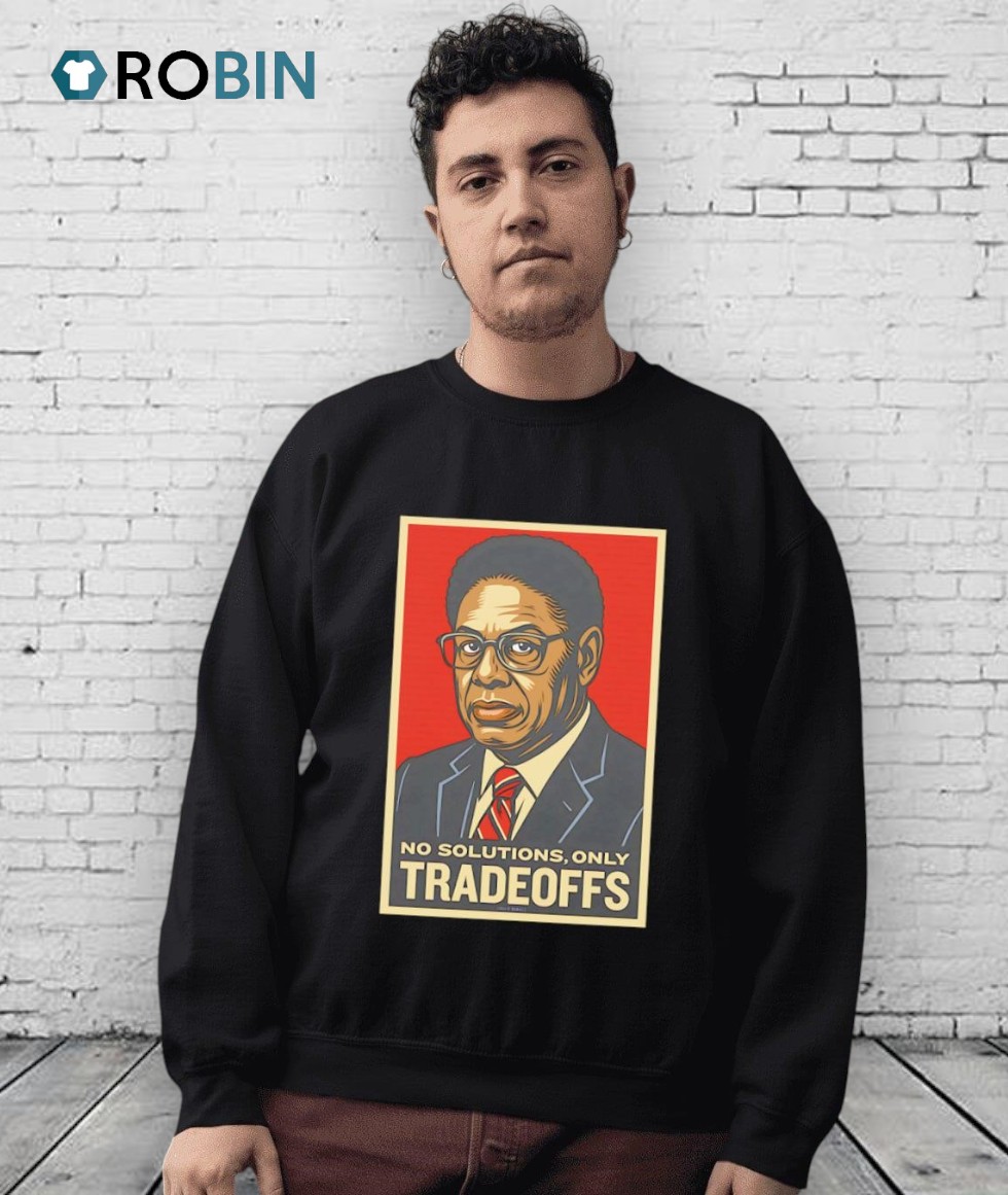 Thomas Sowell No Solution Only Tradeoffs Shirt Thomas Sowell No Solution Only Tradeoffs Shirt