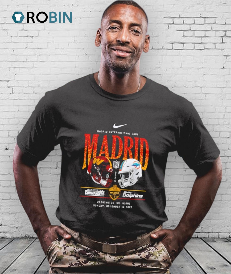 Washington Commanders Vs Miami Dolphins International Games Madrid 2025 Shirt Washington Commanders Vs Miami Dolphins International Games Madrid 2025 Shirt