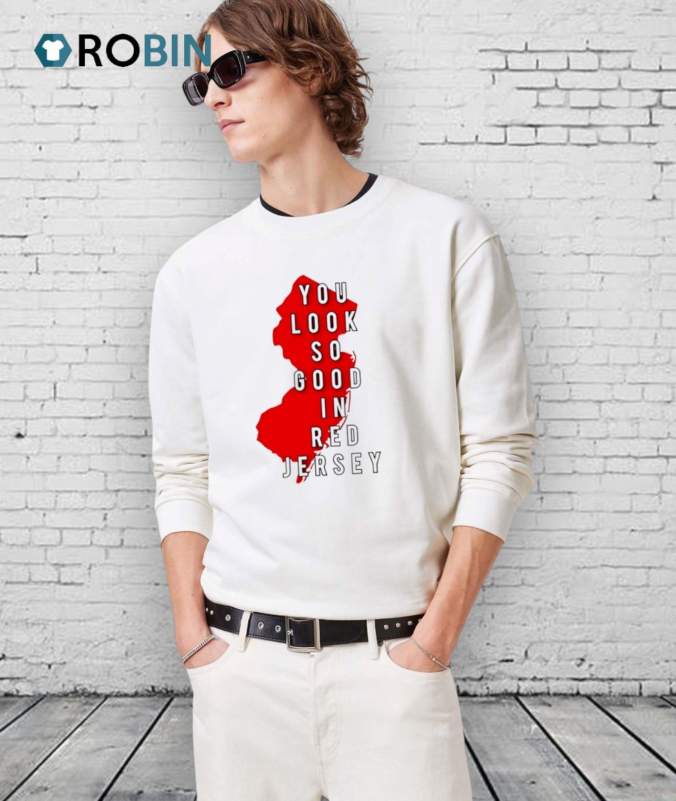 You Look So Good In Red Jersey Shirt You Look So Good In Red Jersey Shirt