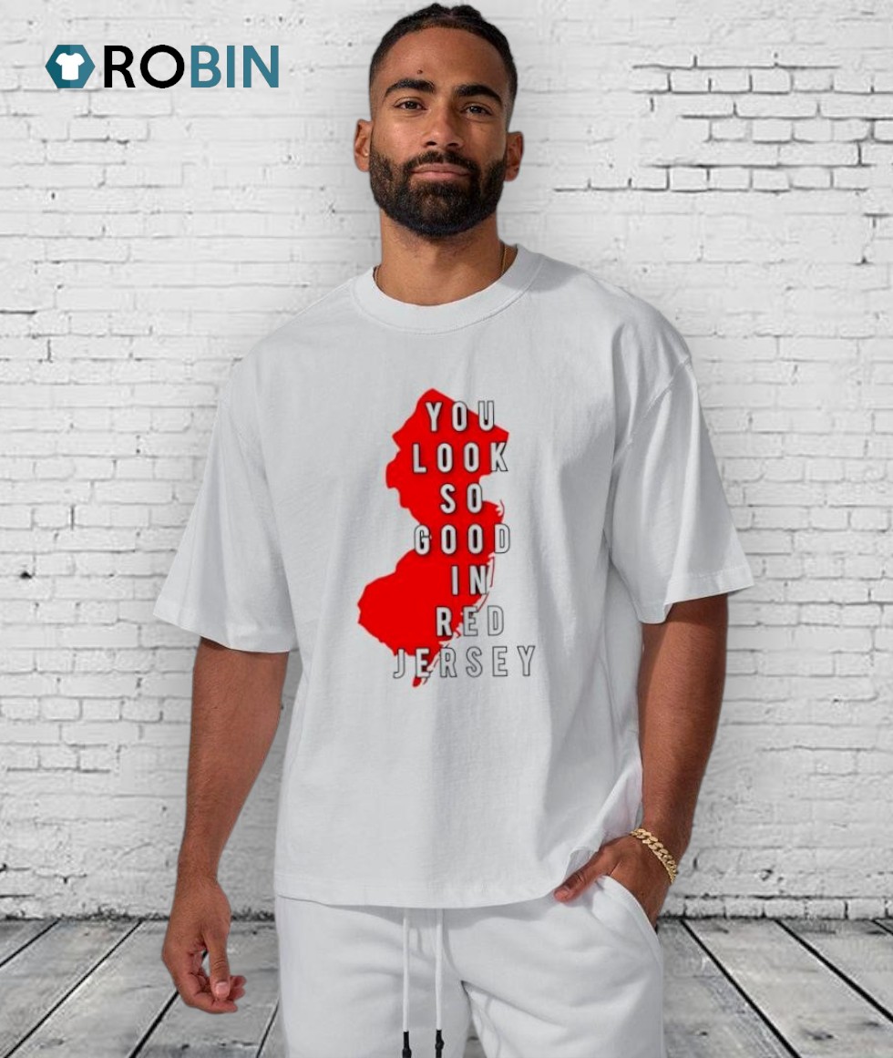 You Look So Good In Red Jersey Shirt You Look So Good In Red Jersey Shirt