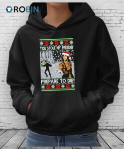 You Stole My Present Prepare To Die Ugly Christmas Shirt