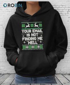 Your Email Is Not Finding Me Well Ugly Christmas Shirt
