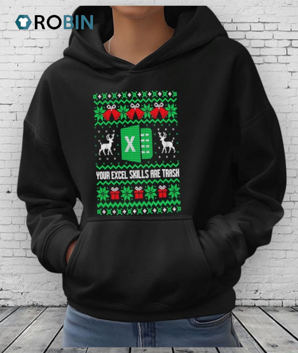 Your Excel Skills Are Trash Ugly Christmas Shirt Your Excel Skills Are Trash Ugly Christmas Shirt