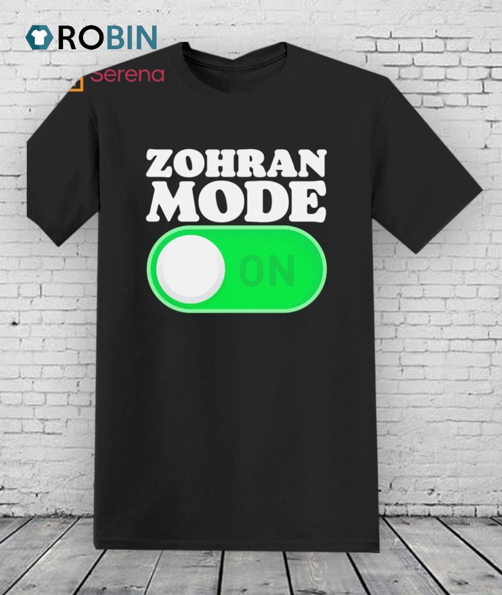 Zohran Mode On Shirt Zohran Mode On Shirt