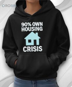 90 Own Housing Crisis Shirt