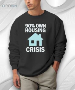 90 Own Housing Crisis Shirt