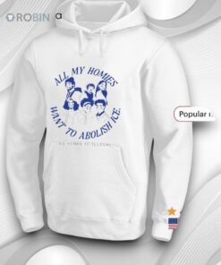 All My Homies Want To Abolish Ice No Human Is Illegal Shirt