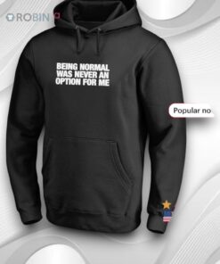 Being Normal Was Never An Option For Me Shirt