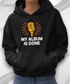 Bruno Mars My Album Is Done Shirt