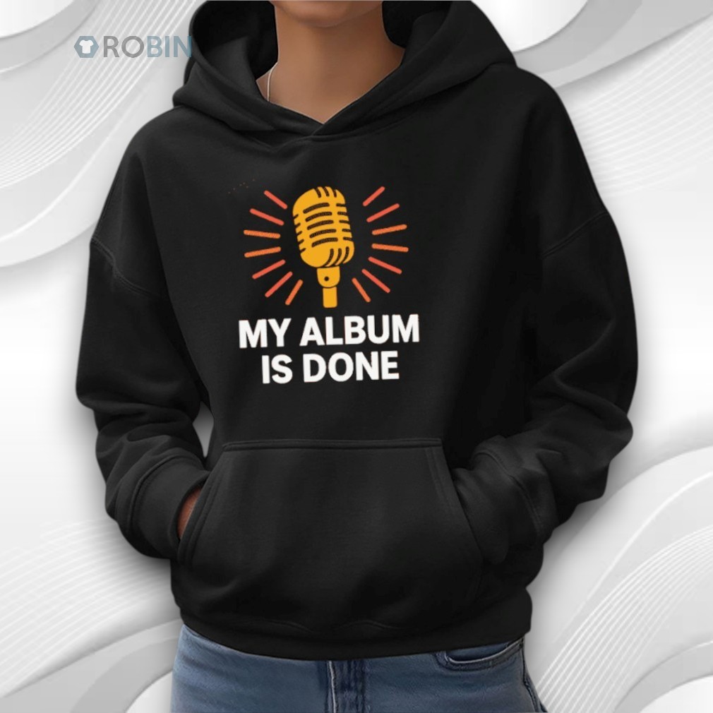 Bruno Mars My Album Is Done Shirt Bruno Mars My Album Is Done Shirt