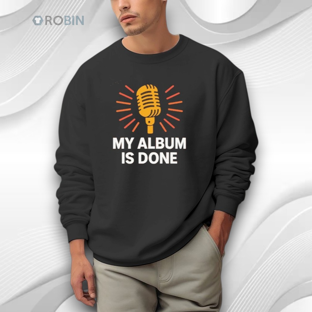 Bruno Mars My Album Is Done Shirt Bruno Mars My Album Is Done Shirt