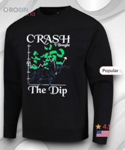 Crash I Bought The Dip Shirt