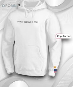 Do You Believe In Dog Shirt