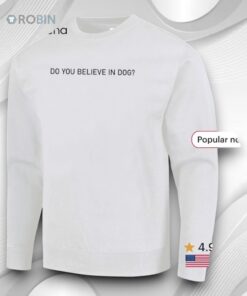 Do You Believe In Dog Shirt