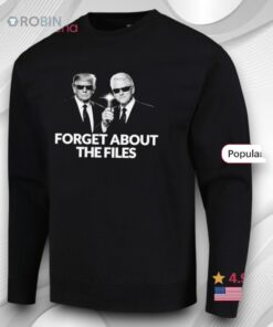 Donald Trump And Bill Clinton Forget About The Files Shirt