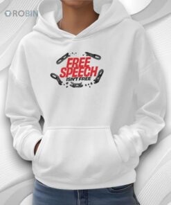 Free Speech Isn’t Free Shirt Free Speech Isn’t Free Shirt