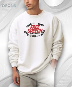 Free Speech Isn’t Free Shirt