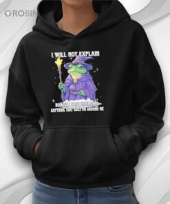 Frog Wizard I Will Not Explain Because I Don’t Understand Anything That Goes On Around Me Shirt