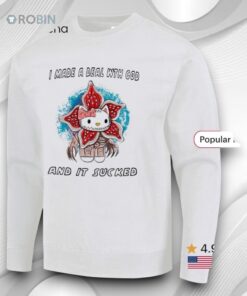 Hello Kitty X Demogorgon Stranger Things I Made A Deal Wth God And It Sucked Shirt