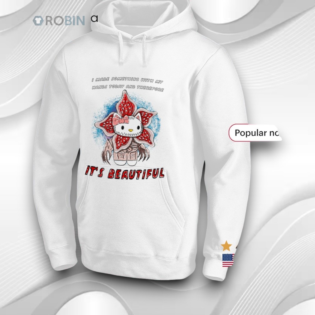 Hello Kitty X Demogorgon Stranger Things I Made Something With My Hands Today And Therefore It's Beautiful Shirt Hello Kitty X Demogorgon Stranger Things I Made Something With My Hands Today And Therefore It's Beautiful Shirt