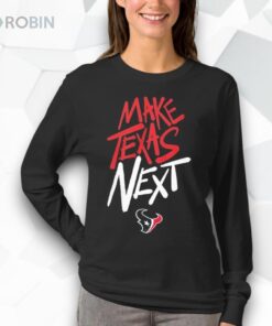 Houston Texans Make Texas Next Shirt