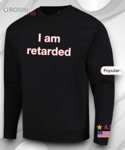 I Am Retarded Shirt
