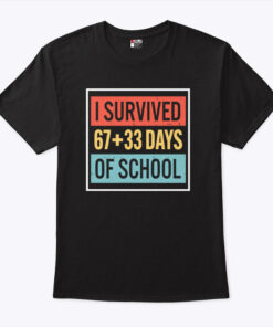 I Survived 67+33 Days Of School Unisex Shirt