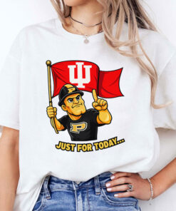 Indiana Hoosiers Just For Today Purdue Rivalry Funny College Football Unisex Shirt