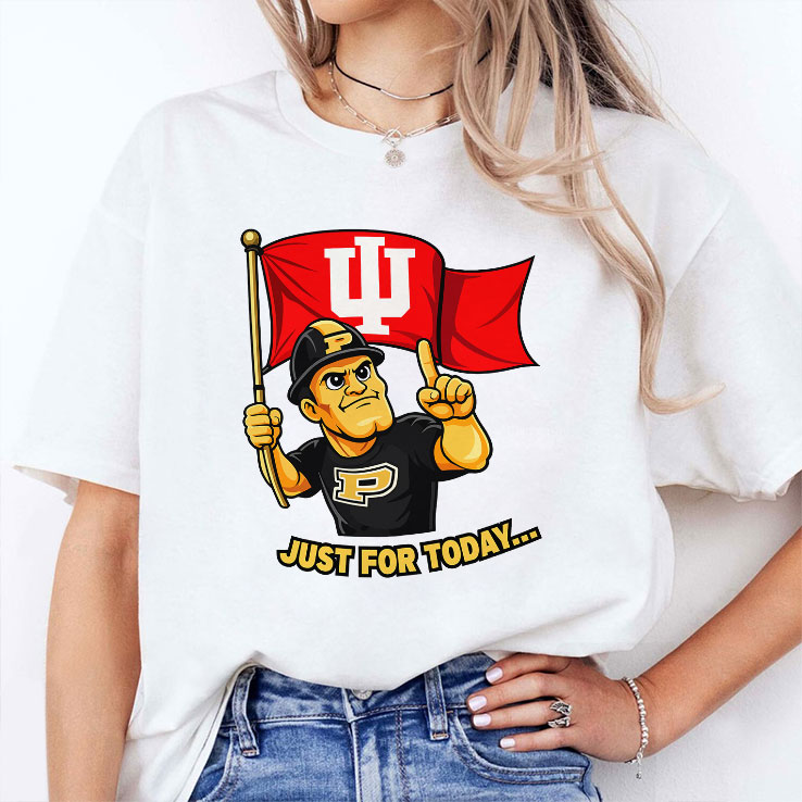 Indiana Hoosiers Just For Today Purdue Rivalry Funny College Football Unisex Shirt Indiana Hoosiers Just For Today Purdue Rivalry Funny College Football Unisex Shirt