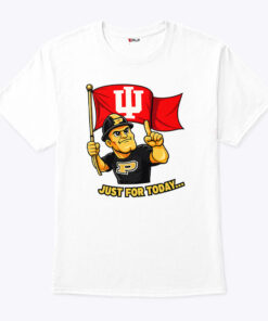 Indiana Hoosiers Just For Today Purdue Rivalry Funny College Football Unisex Shirt