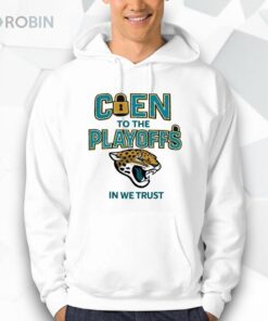 Jaguars Coen To The Playoffs In We Trust Shirt