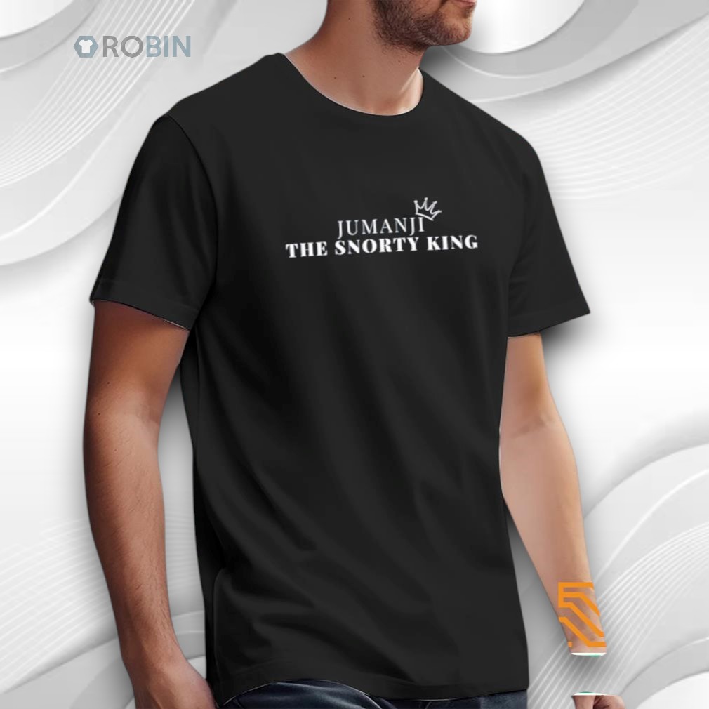 Jumanji The Snorty King Himself Shirt Jumanji The Snorty King Himself Shirt