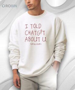 Kanye’s Diary I Told Chatgpt About U Shirt
