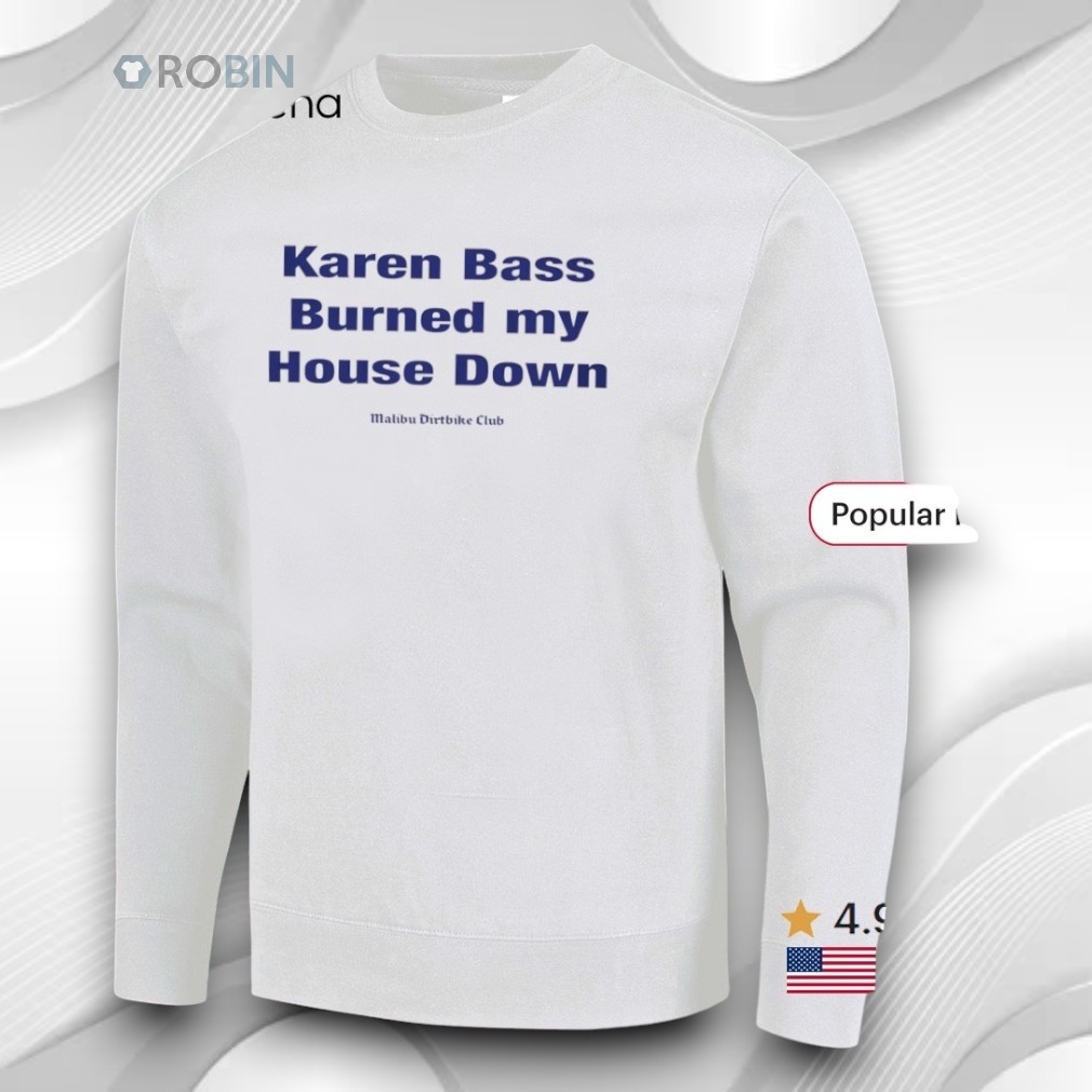 Karen Bass Burned My House Down Malibu Dirtbike Club Shirt Karen Bass Burned My House Down Malibu Dirtbike Club Shirt