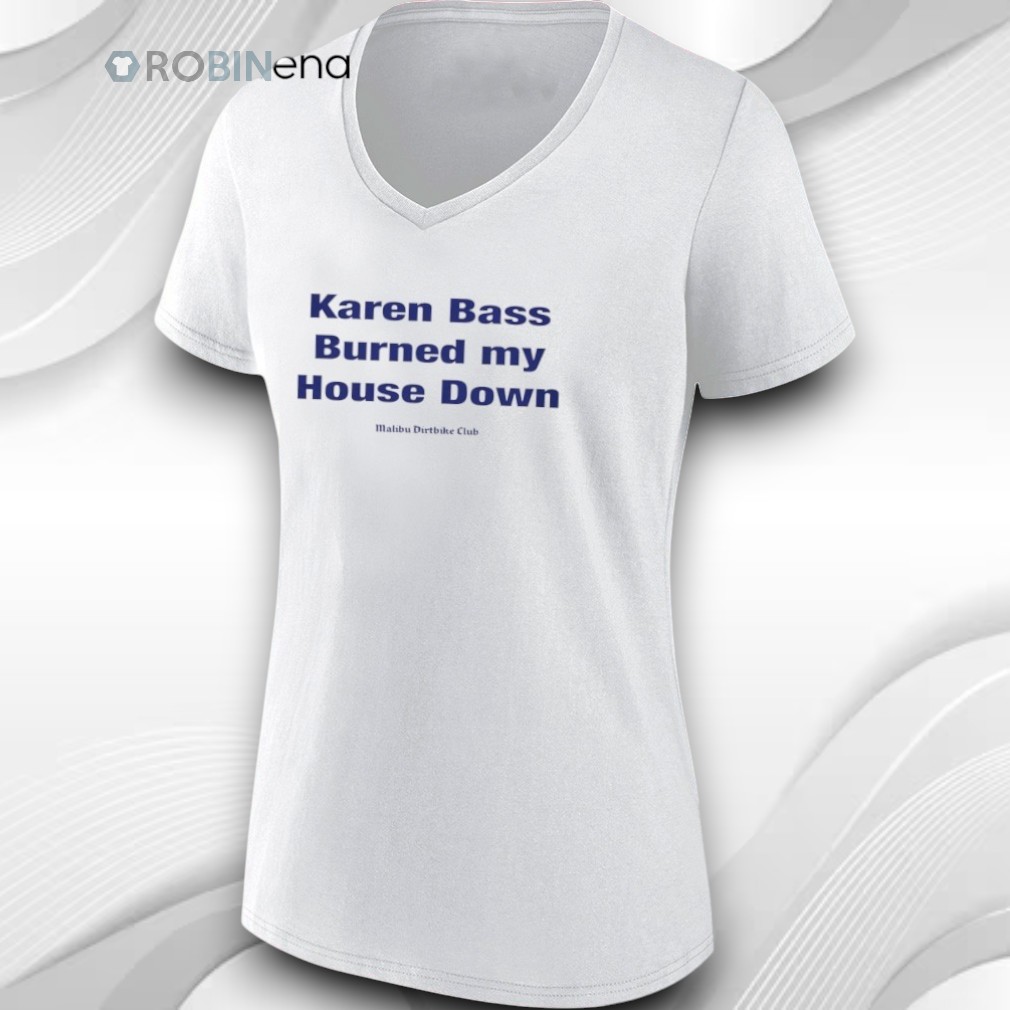 Karen Bass Burned My House Down Malibu Dirtbike Club Shirt Karen Bass Burned My House Down Malibu Dirtbike Club Shirt