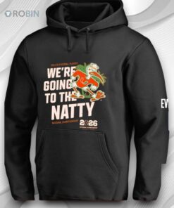 Miami Hurricanes Cfp 2026 National Championship We’re Going To The Natty Shirt