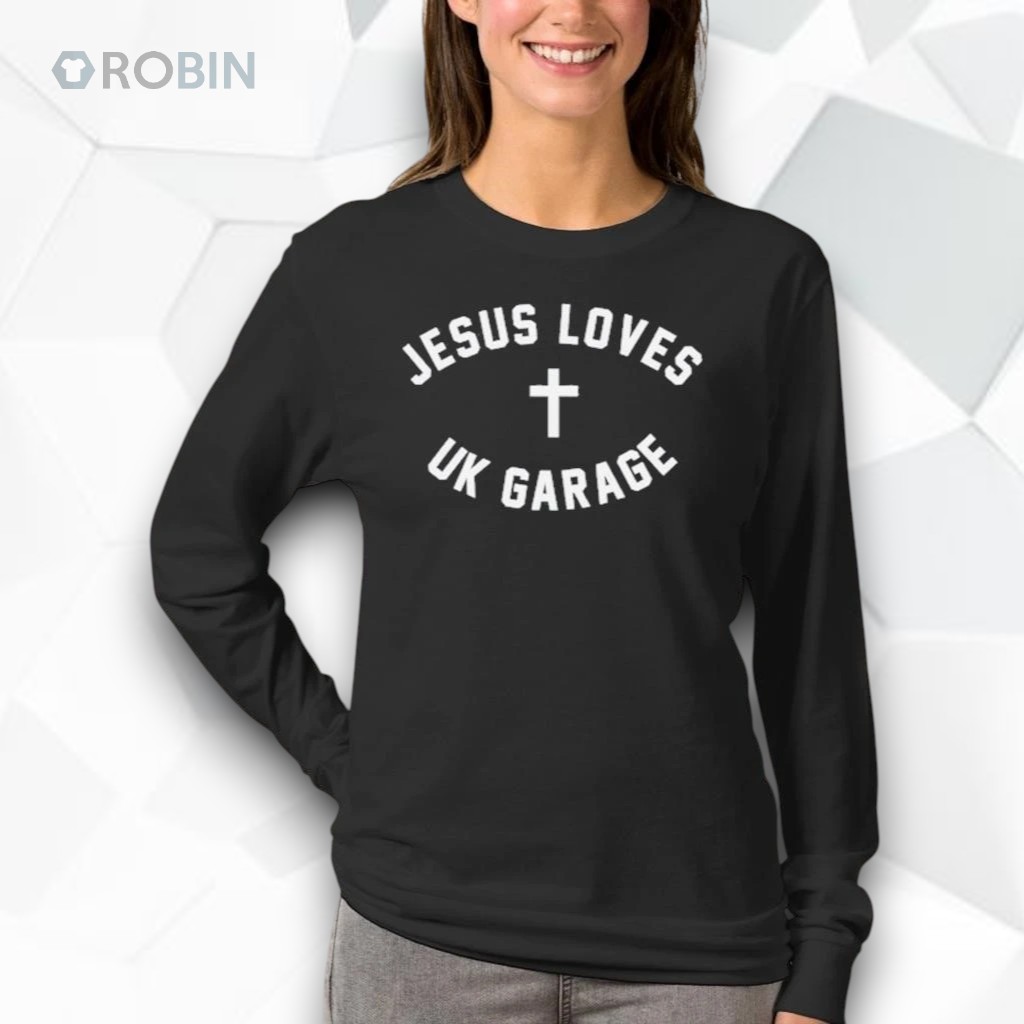 Mrcameronbrasil jesus loves uk garage shirt Mrcameronbrasil jesus loves uk garage shirt